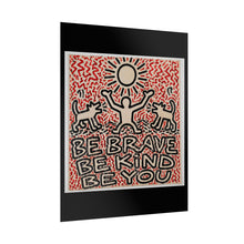 Load image into Gallery viewer, Be Brave Be Kind Be You Poster
