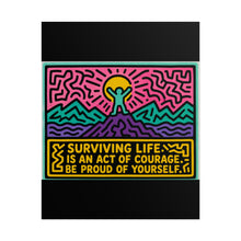 Load image into Gallery viewer, Surviving Life Is an Act of Courage Be Proud of Yourself Rolled Poster — Bold Retro Inspirational Pop Art Print
