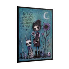 Load image into Gallery viewer, Rolled Poster — "Be Kind to the Parts of You That Still Believe in Magic" Goth Art Print
