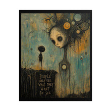 Load image into Gallery viewer, Rolled Poster — Surreal Gothic Art Print "People Only See What They Want to See"

