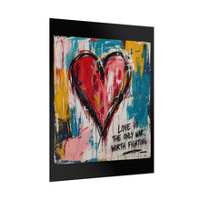 Load image into Gallery viewer, Abstract Heart Poster — "Love Is the Only War Worth Fighting" Romantic Wall Art
