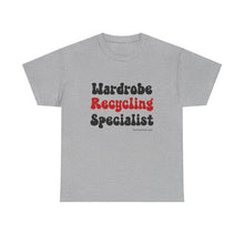 Load image into Gallery viewer, Wardrobe Recycling Specialist Funny Thrifter Reseller T-Shirt - ALL Sizes - XS - 5XL
