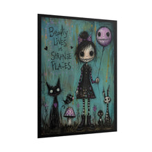 Load image into Gallery viewer, Rolled Poster — "Beauty Lives in Strange Places" Gothic Cute Art Print
