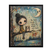 Load image into Gallery viewer, Rolled Poster — Whimsical Girl &amp; Owl Art Print with Quote: "Be brave enough to follow the whispers of your heart"
