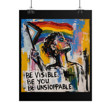 Load image into Gallery viewer, "Be Visible Be Unstoppable" Pride Wall Art | LGBTQ+ Empowerment Print
