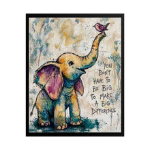 Load image into Gallery viewer, Elephant Inspirational Art Poster — "You Don't Have to Be Big to Make a Big Difference"
