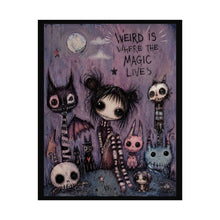 Load image into Gallery viewer, Weird Is Where the Magic Lives Rolled Poster — Gothic Whimsical Fantasy Wall Art

