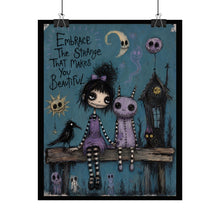 Load image into Gallery viewer, Embrace the Strange That Makes You Beautiful Rolled Poster — Gothic Whimsical Fantasy Wall Art
