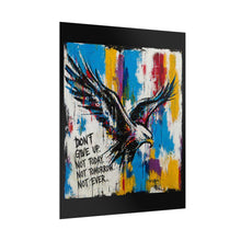 Load image into Gallery viewer, Eagle Inspiration Poster — "Don't Give Up. Not Today, Not Tomorrow, Not Ever." Rolled Art Print
