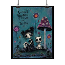 Load image into Gallery viewer, Rolled Poster — "Collect Beautiful Moments Not Things" Gothic Whimsical Art Print
