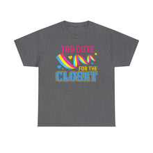 Load image into Gallery viewer, Too Cute For The Closet T-Shirt Gay Pride - ALL Sizes - S - 5XL
