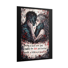 Load image into Gallery viewer, Rolled Poster — Dark Romantic Fantasy Art Print with Quote: "Being in love with you makes the dark and twisted world a little more [...]
