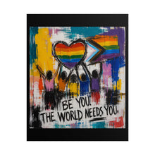 Load image into Gallery viewer, "Be You The World Needs You" Pride Wall Art | LGBTQ+ Community Print
