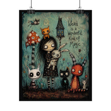 Load image into Gallery viewer, Weird Is a Wonderful Kind of Magic Rolled Poster — Gothic Whimsical Woodland Fantasy Wall Art
