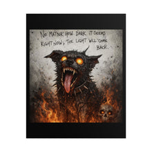 Load image into Gallery viewer, Rolled Poster — Gothic Demon Dog Art with Quote “No Matter How Dark It Seems”
