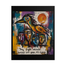 Load image into Gallery viewer, Survival Isn’t Given, It’s Taken Rolled Poster — Bold Expressionist Raven Wall Art
