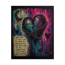 Load image into Gallery viewer, Rolled Poster – Inspirational Broken Heart Art Print with Quote: “Some days it feels like I’m made of broken pieces…”
