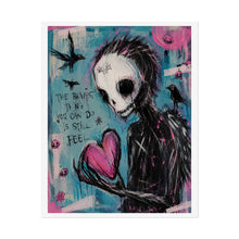 Load image into Gallery viewer, The Bravest Thing You Can Do Is Still Feel Rolled Poster — Gothic Emotional Fantasy Wall Art
