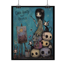 Load image into Gallery viewer, Rolled Poster — 'Chase Beauty Not People' Gothic Cute Art Print
