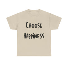 Load image into Gallery viewer, Choose Happiness T-Shirt - Sizes S M L XL 2XL 3XL 4XL 5XL
