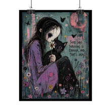Load image into Gallery viewer, Rolled Poster - "Some Days Surviving Is Enough" Goth Art Print (Melancholic Girl &amp; Cat)
