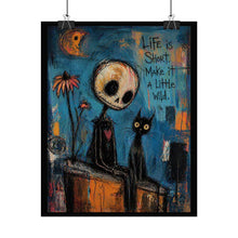 Load image into Gallery viewer, Rolled Poster - "Life Is Short, Make It A Little Wild" Gothic Skull &amp; Black Cat Art Print
