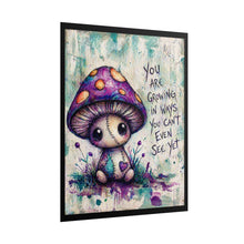 Load image into Gallery viewer, Rolled Poster — Cute Mushroom Illustration with 'You Are Growing in Ways You Can't Even See Yet' Inspirational Wall Art
