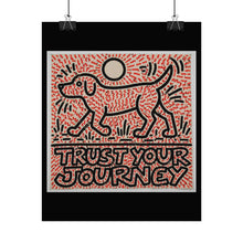 Load image into Gallery viewer, Trust Your Journey Dog Poster — Motivational Rolled Art Print
