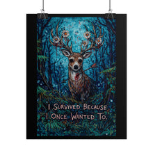 Load image into Gallery viewer, Survivor Deer Poster — 'I Survived Because I Once Wanted To' Inspirational Wall Art
