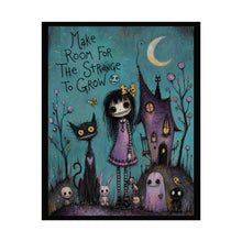 Load image into Gallery viewer, Make Room for the Strange to Grow — Gothic Whimsical Fantasy Poster

