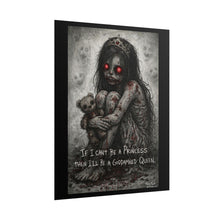 Load image into Gallery viewer, Horror Princess Poster — "If I Can't Be a Princess Then I'll Be a Goddamned Queen" Rolled Art Print
