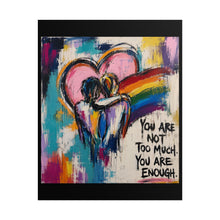 Load image into Gallery viewer, "You Are Not Too Much" Pride Wall Art | LGBTQ+ Self-Love Print
