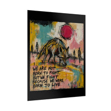 Load image into Gallery viewer, Rolled Poster — Inspirational Wolf Art Print with Quote: "We Are Not Born to Fight, But We Fight Because We Were Born to Live"
