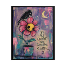 Load image into Gallery viewer, Rolled Poster — "You Are Growing Into Something Beautiful" Floral Art Print
