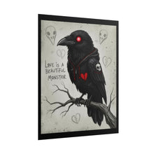 Load image into Gallery viewer, Gothic Crow Poster — "Love Is a Beautiful Monster" Rolled Art Print
