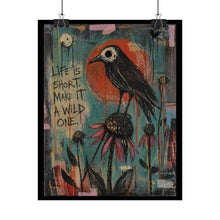 Load image into Gallery viewer, Life Is Short Make It A Wild One Poster — Crow &amp; Coneflower Rolled Art Print
