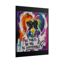 Load image into Gallery viewer, "Be Proud Be You Be Unstoppable" Pride Wall Art | LGBTQ+ Empowerment Print
