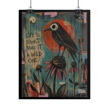 Load image into Gallery viewer, Life Is Short Make It A Wild One Poster — Crow &amp; Coneflower Rolled Art Print
