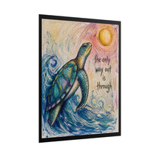 Load image into Gallery viewer, Sea Turtle Inspirational Poster — “The Only Way Out Is Through” Rolled Art Print
