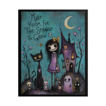 Load image into Gallery viewer, Make Room for the Strange to Grow — Gothic Whimsical Fantasy Poster
