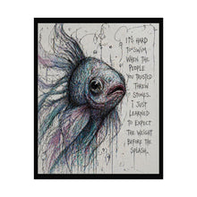 Load image into Gallery viewer, Rolled Poster — Moody Fish Illustration with Quote: “It’s hard to swim when the people you trusted threw stones…”
