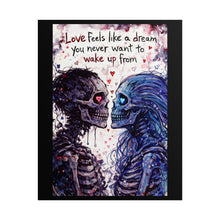 Load image into Gallery viewer, Skeleton Lovers Poster — "Love feels like a dream you never want to wake up from" Romantic Goth Wall Art (Rolled Poster)
