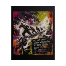 Load image into Gallery viewer, Rolled Poster — Motivational Survival Art Print: “We Don’t Survive Because We’re Strong”
