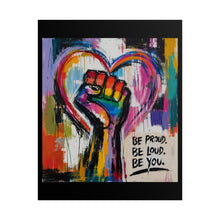 Load image into Gallery viewer, "Be Proud Be Loud Be You" Pride Wall Art | LGBTQ+ Liberation Print
