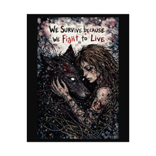 Load image into Gallery viewer, We Survive Because We Fight to Live Poster — Survival Wolf Art Print
