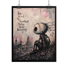 Load image into Gallery viewer, Be Kind to Yourself, You’re Still Becoming – Inspirational Gothic Wall Art
