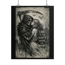 Load image into Gallery viewer, Rolled Poster — Gothic Reaper &amp; Lover Art Print with “Love Is The Beauty Within The Madness”
