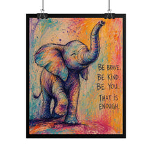 Load image into Gallery viewer, "Be Brave, Be Kind, Be You" Colorful Elephant Chalk-Style Art Print
