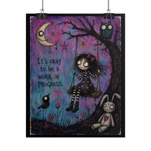 Load image into Gallery viewer, It’s Okay to Be a Work in Progress Rolled Poster — Gothic Whimsical Moonlit Fantasy Wall Art
