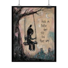 Load image into Gallery viewer, Hold On Poster — "Better Days Still Find Their Way" Inspirational Wall Art
